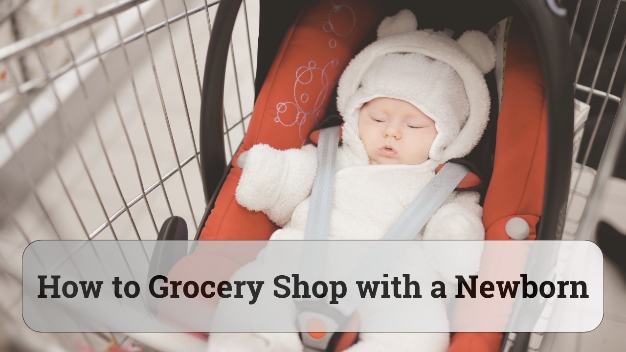 How to Grocery Shop with a Newborn